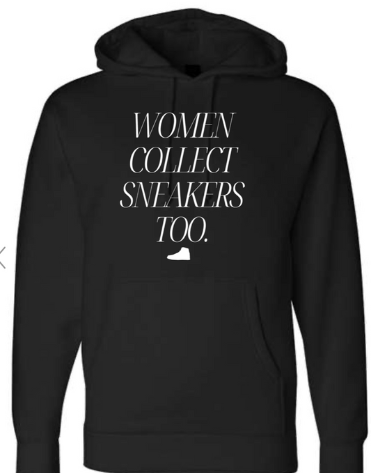 Women collect sneakers too hoodie