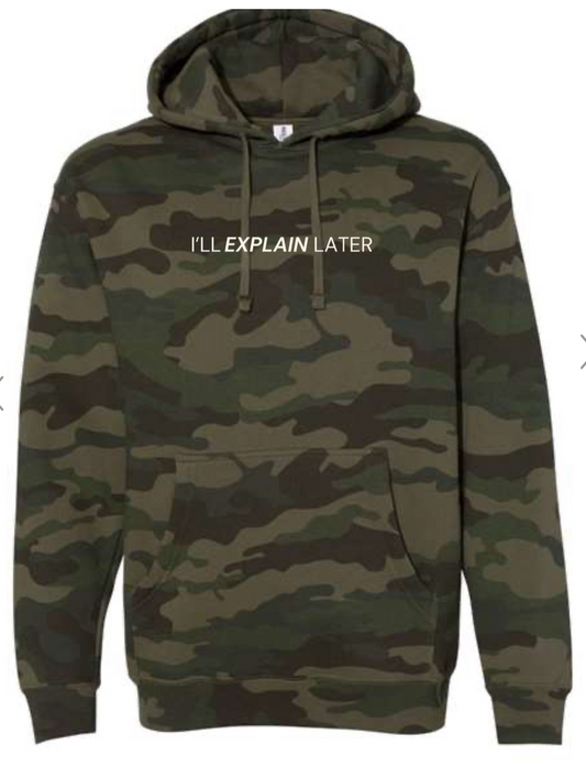 I’ll explain later camo hoodie